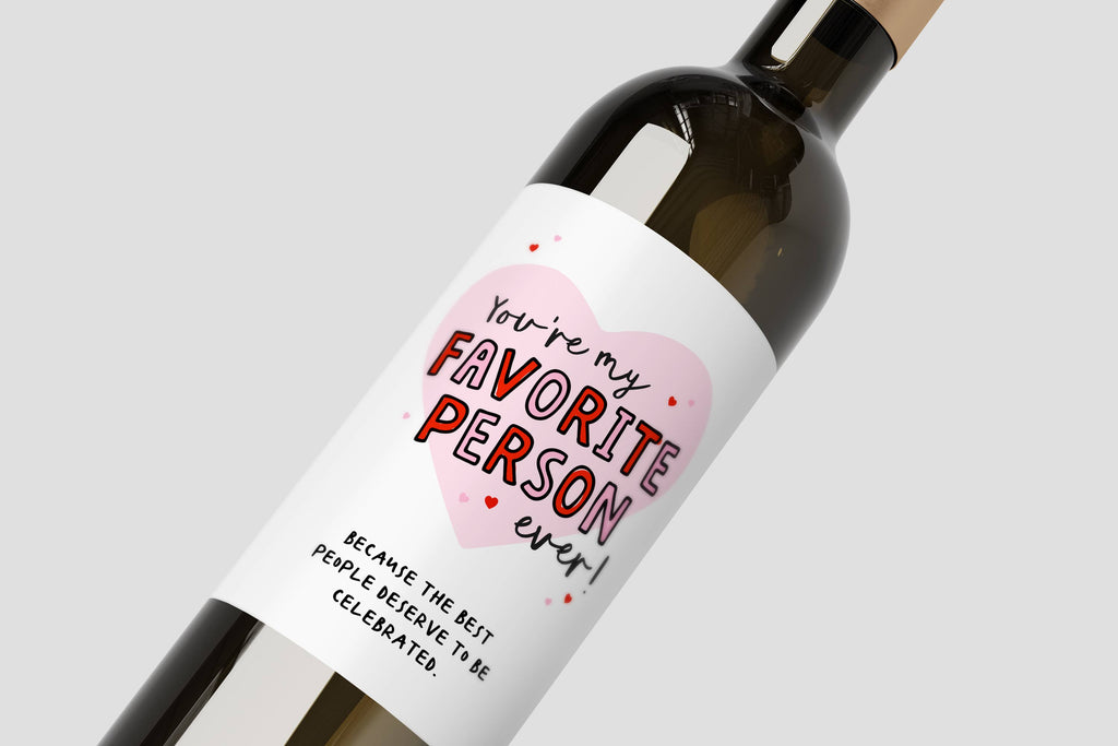 Wine Label - You are my favorite person, ever!